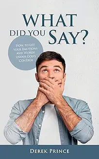 What did you say?   by Derek Prince