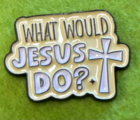 Pin Badge - What would Jesus do?
