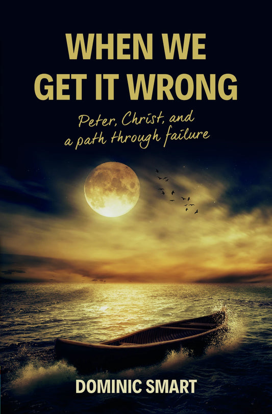 When we get it wrong - Peter, Christ and a path through failure